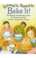 Knead it, Punch it, Bake it!