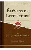 Ã?lÃ©mens de LittÃ©rature, Vol. 4 (Classic Reprint)