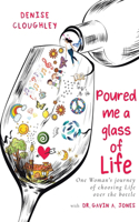 Poured me a glass of Life