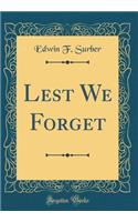 Lest We Forget (Classic Reprint)