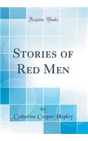 Stories of Red Men (Classic Reprint)