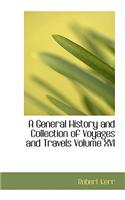 General History and Collection of Voyages and Travels Volume XVI