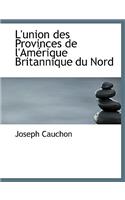 L'Union Des Provinces de L'Amacrique Britannique Du Nord