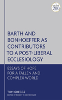 Barth and Bonhoeffer as Contributors to a Post-Liberal Ecclesiology