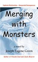 Merging with Monsters