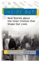 Inside Out: Real Stories about the Inner Choices That Shape Our Lives