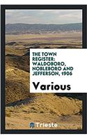 The town register: Waldoboro, Nobleboro and Jefferson, 1906