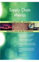 Supply Chain Metrics A Complete Guide - 2019 Edition