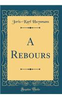 A Rebours (Classic Reprint)