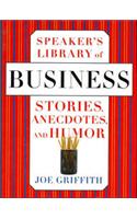 Speaker*s Library Of Business Stories, Anecdotes, And Humor