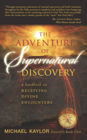 The Adventures in Supernatural Discovery: A Handbook on Receiving Divine Encounters