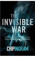 The Invisible War – What Every Believer Needs to Know about Satan, Demons, and Spiritual Warfare