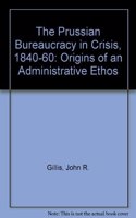 Prussian Bureaucracy in Crisis, 1840-1860