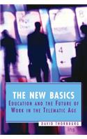 The New Basics: Education and the Future of Work in the Telematic Age