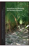 Quantifying and Modeling Soil Strucure Dynamics