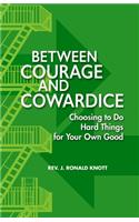 Between Courage and Cowardice