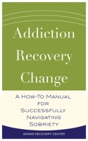 Addiction, Recovery, Change