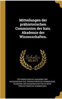 Mitteilungen der prähistorischen Commission der kais. Akademie der Wissenschaften.