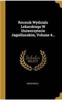 Rocznik Wydzialu Lekarskiego W Uniwersytecie Jagiellonskim, Volume 4...