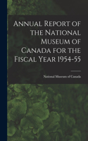 Annual Report of the National Museum of Canada for the Fiscal Year 1954-55