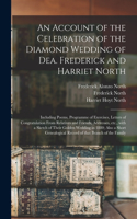 Account of the Celebration of the Diamond Wedding of Dea. Frederick and Harriet North