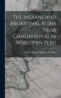 Indians and Aboriginal Ruins Near Chachapoyas in Northern Peru