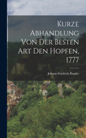 Kurze Abhandlung von der Besten Art den Hopfen, 1777