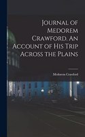 Journal of Medorem Crawford. An Account of His Trip Across the Plains