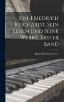 Joh. Friedrich Reichardt. Sein Leben und seine Werke, Erster Band
