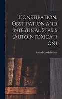 Constipation, Obstipation and Intestinal Stasis (Autointoxication)