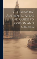 "Geographia" Authentic Atlas and Guide to London and Suburbs