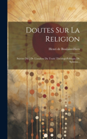 Doutes Sur La Religion: Suivies [sic] De L'analyse Du Traité Théologi-politique De Spinosa...