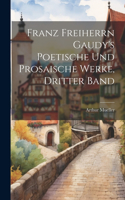 Franz Freiherrn Gaudy's Poetische Und Prosaische Werke, Dritter Band