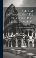 "bellum Britannicum", De Bello Gallico, Iv. 20-30, V. 8-23;