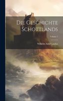 Die Geschichte Schottlands; Volume 1