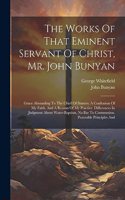 Works Of That Eminent Servant Of Christ, Mr. John Bunyan