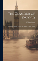 Glamour of Oxford; Descriptive Passages in Verse and Prose by Various Writers
