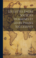 Les Luttes Entre Sociétés Humaines Et Leurs Phases Successives