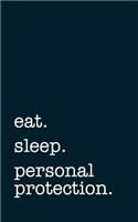 eat. sleep. personal protection. - Lined Notebook: Writing Journal for Self Defense Instructors and Product Manufacturers