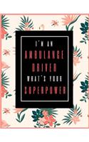 I'm An Ambulance Driver, What's Your Superpower?: Planner for Dispatcher 2019-2021, 30 Months Monthly Dispatcher Planner (July 2019 through December 2021)