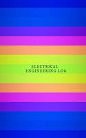 Electrical Engineering Log: Electrical Engineering Research Workbook Repairs & Maintenance Note Organizer Service Manual Checklist journal for your work, Inspection, Safety & R