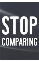Stop Comparing: Daily Success, Motivation and Everyday Inspiration For Your Best Year Ever, 365 days to more Happiness Motivational Year Long Journal / Daily Notebo