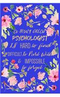 A Truly Great Psychologist Is Hard To Find Difficult To Part With & Impossible To Forget: Psychologist journal, (6x9) notebook with lined pages to write in , Perfect for School, Home and Office. wonderful Gift for a Psychologist (Psycholo