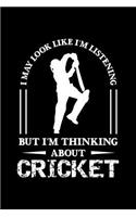 I May Look Like I'm Listening But I'm Thinking About Cricket: Notebook 120 Pages Journal 6x9 Blank Line