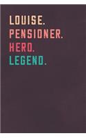 Louise. Pensioner. Hero. Legend.: Retirement Notebook - Great Individual Gift for Writing Notes, Scribble and Reminders lined 6x9 Inch 100 Pages