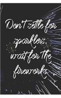Don't Settle For Sparklers. Wait For The Fireworks: Blank Lined Notebook ( Fireworks ) Black and Yellow