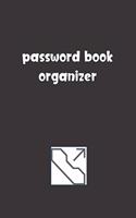 Password Book Organizer: Password Booklet to Keep Your Usernames, Emails and Password safe, 107 Pages 6x9 inches in Size