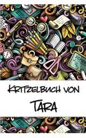 Kritzelbuch von Tara: Kritzel- und Malbuch mit leeren Seiten für deinen personalisierten Vornamen