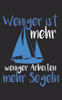 Weniger Ist Mehr Weniger Arbeiten Mehr Segeln