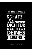 Keine Sorge Schatz ! Ich nerve dich für den Rest deines Lebens Notizbuch